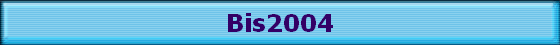 Bis2004