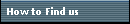 How to Find us