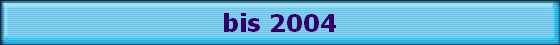 bis 2004
